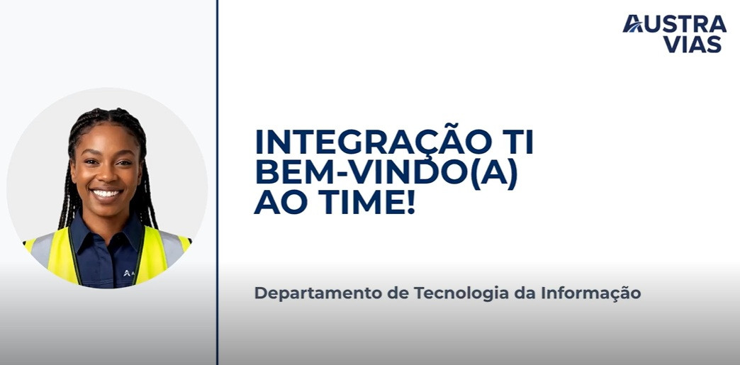 Integração de Novos Colaboradores – TI Austra Vias